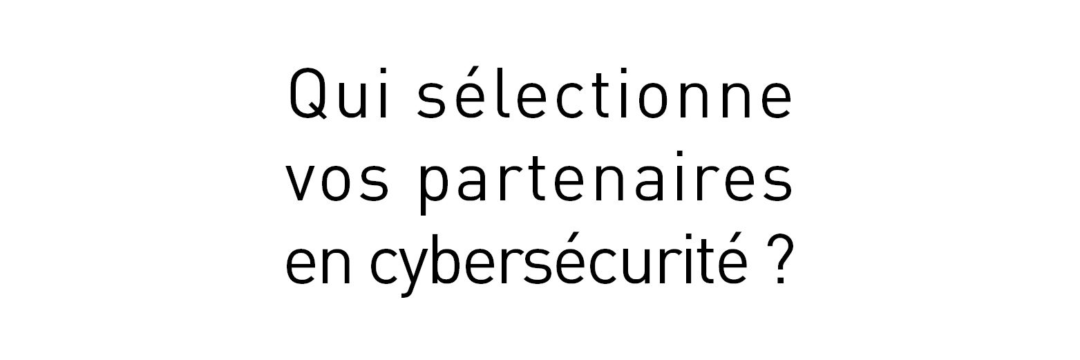 Slection des partenaires en cyberscurit