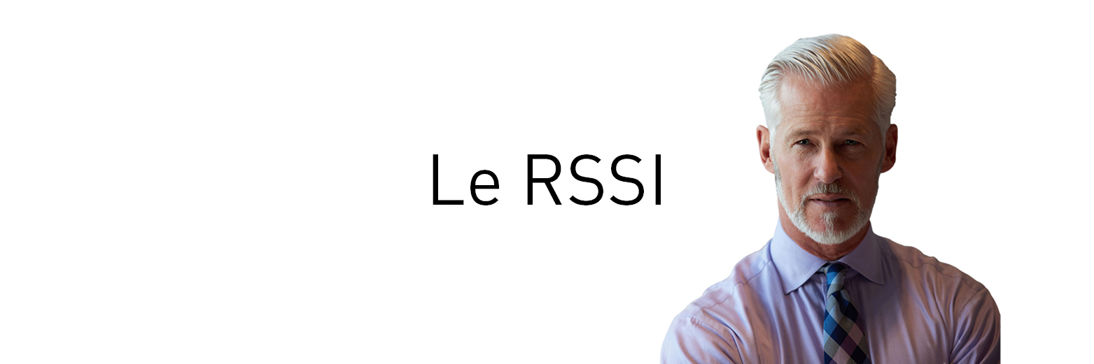 Le RSSI pilote la scurit des systmes d'information
